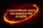 Latest Movie Apps You Should Try in 2026