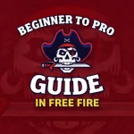 Beginner to Pro Guide in Free Fire